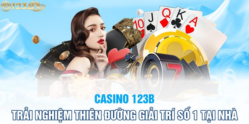 Casino 123B– Hành Trình Phát Triển Và Những Trò Chơi Hấp Dẫn